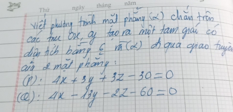 viet placing tinh mai pháng (a) chán trā
cac fru ox o too ra mot fam gnai co
dian hch bang ? overline m(alpha ) o qua giao tuyè
an mat phang
(P: 4x+3y+3z-30=0
(c): 4x-13y-2z-60=0