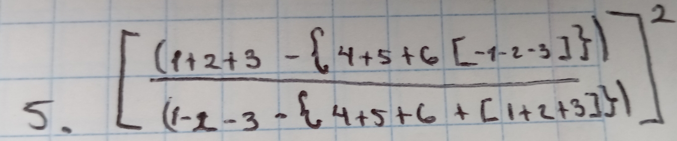 [frac (1+2+3- 4+5+6[-4-2-3] (1-2-3- 4+5+6+[1+2+3] )^2