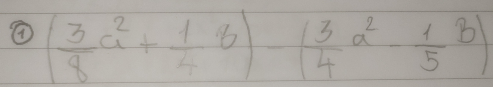 ④ ( 3/8 a^2+ 1/4 b)-( 3/4 a^2- 1/5 b)