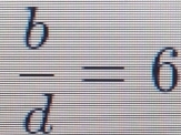  b/d =6