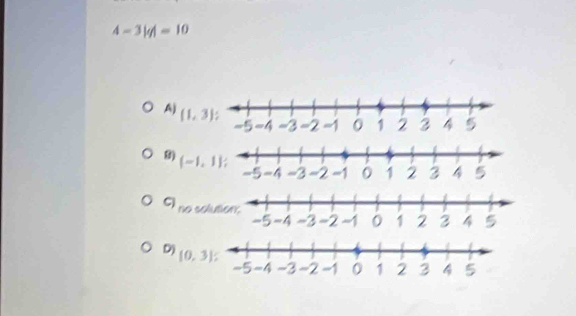 4-3|q|=10
A) 
8) (-1,1)
C) vosolution?
D) (0,3)