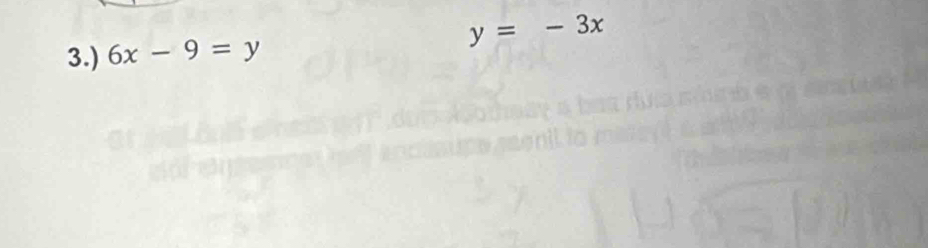 y=-3x
3.) 6x-9=y