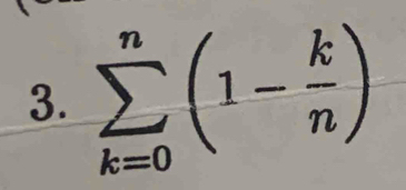 sumlimits _(k=0)^n(1- k/n )