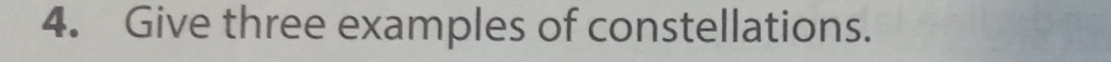 Give three examples of constellations.