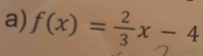 f(x)= 2/3 x-4