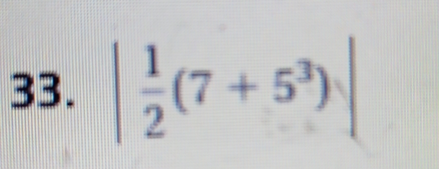 | 1/2 (7+5^3)|