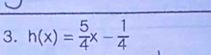 h(x)= 5/4 x- 1/4 