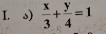  x/3 + y/4 =1