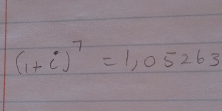 (1+i)^7=1,05263