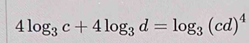 4log _3c+4log _3d=log _3(cd)^4