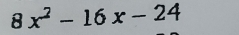 8x^2-16x-24