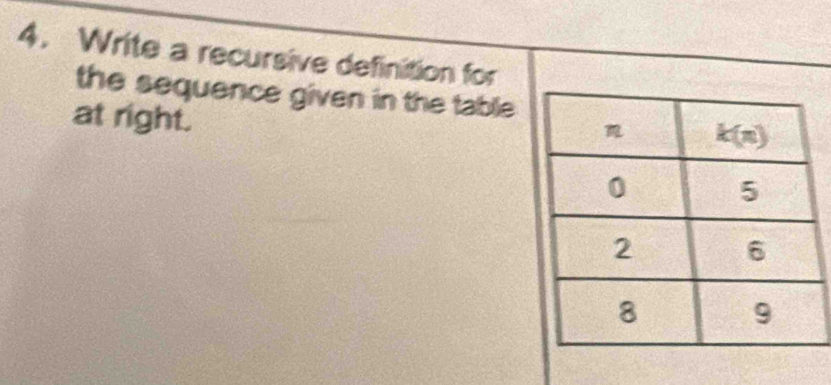 Write a recursive definition for
the sequence given in the table 
at right.