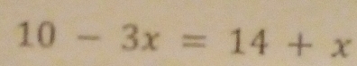 10-3x=14+x