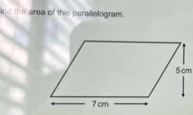 ind the area of this parallelogram.
5 cm