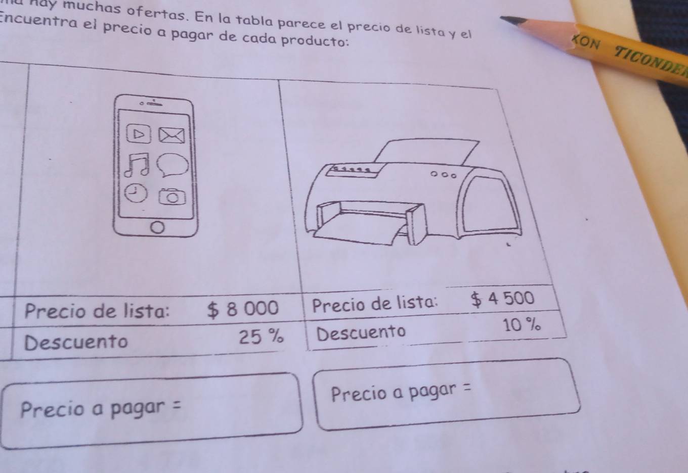 a nay muchas ofertas. En la tabla parece el precio de lista y el 
Encuentra el precio a pagar de cada producto: 
KONONDER 
Precio a pagar = Precio a pagar =