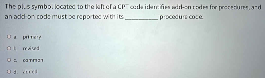 Solved: The plus symbol located to the left of a CPT code identifies ...