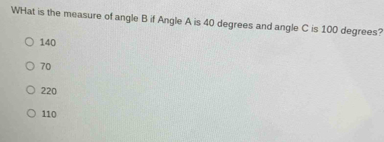 Solved: WHat is the measure of angle B if Angle A is 40 degrees and ...