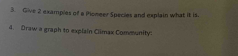 Solved: Give 2 examples of a Pioneer Species and explain what it is. 4 ...
