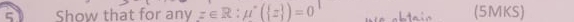 Show that for any z∈ R:mu^*( z )=0 (5MKS)