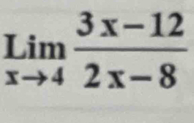 limlimits _xto 4 (3x-12)/2x-8 