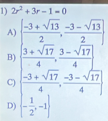 2r^2+3r-1=0
A)
B)
C)
D)