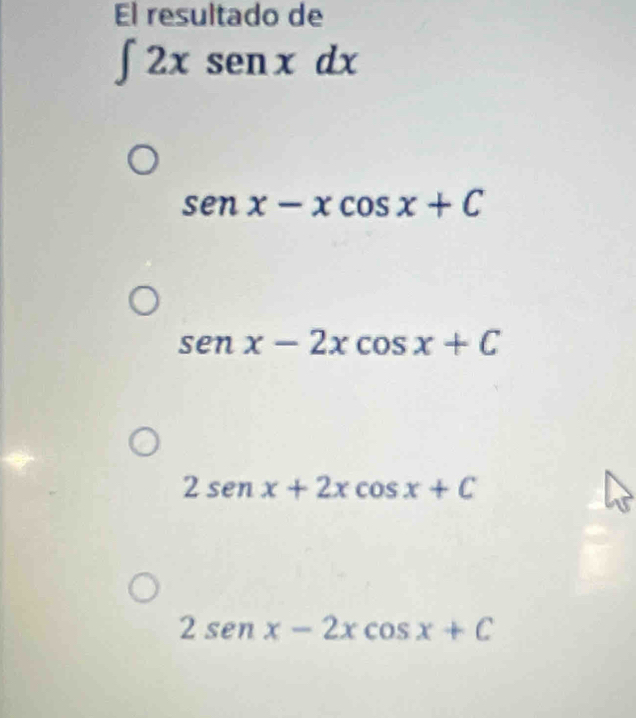 El resultado de
∈t 2xsenxdx
senx-xcos x+C
senx-2xcos x+C
2sen x+2xcos x+C
2sen x-2xcos x+C