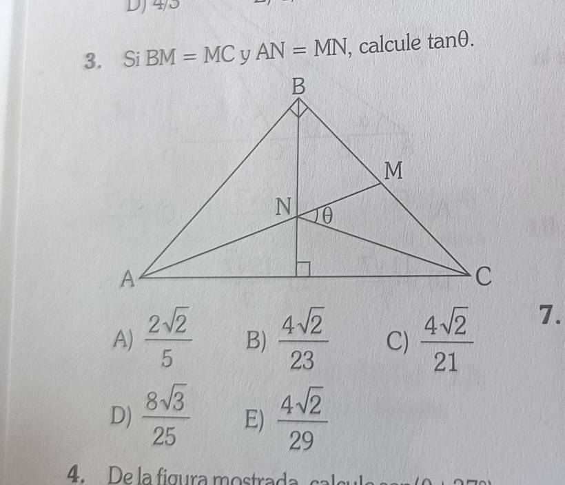 DJ 4/3
3. Si BM=MC AN=MN , calcule tan θ.
A)  2sqrt(2)/5  B)  4sqrt(2)/23  C)  4sqrt(2)/21 
7.
D)  8sqrt(3)/25  E)  4sqrt(2)/29 
4. De la figura mostrada