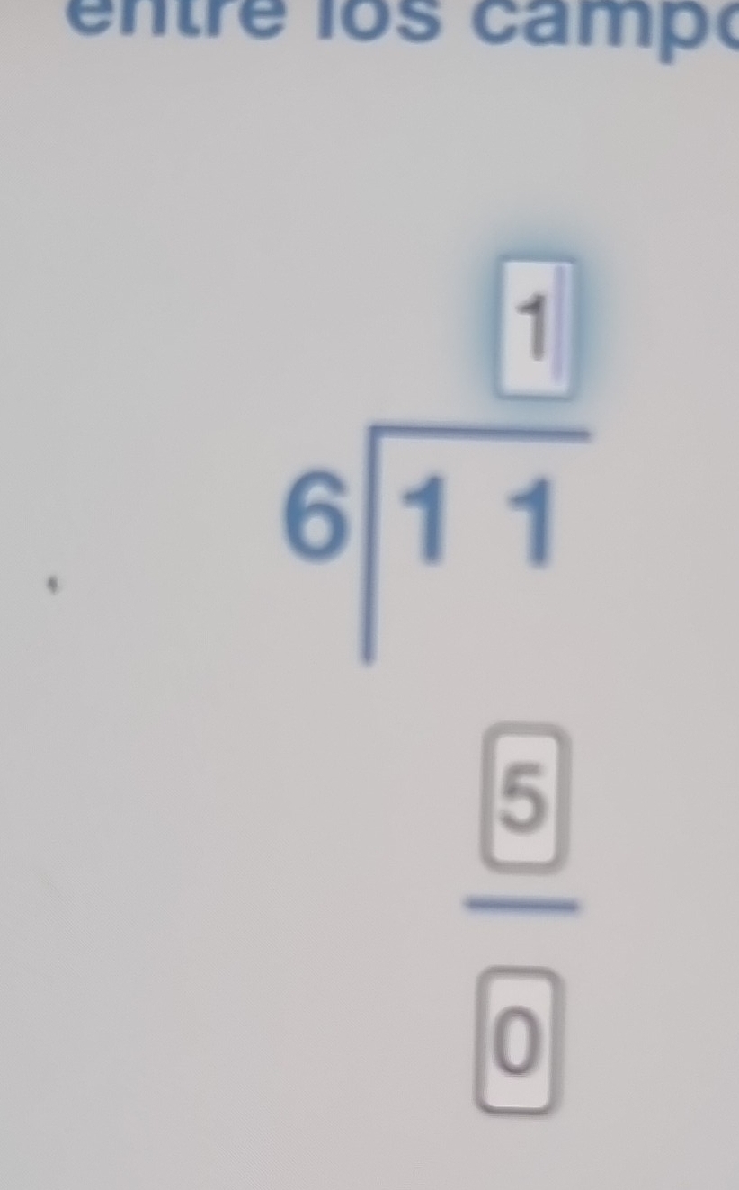 en tre los camp(
beginarrayr □  6encloselongdiv 11endarray
□  
frac 500