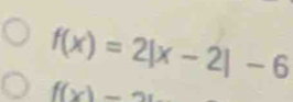 f(x)=2|x-2|-6
f(x)-