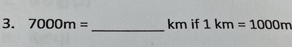 7000m= km if 1km=1000m
_