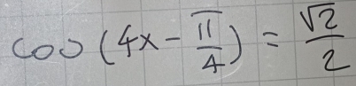 cos (4x- π /4 )= sqrt(2)/2 