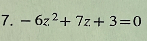 -6z^2+7z+3=0