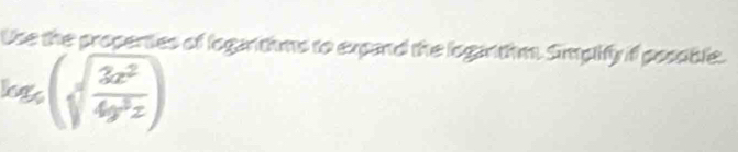 Use the propenties of loganthms to expand the loganthm. Simplify if posable.
log _5(sqrt(frac 3x^2)4y^3z)