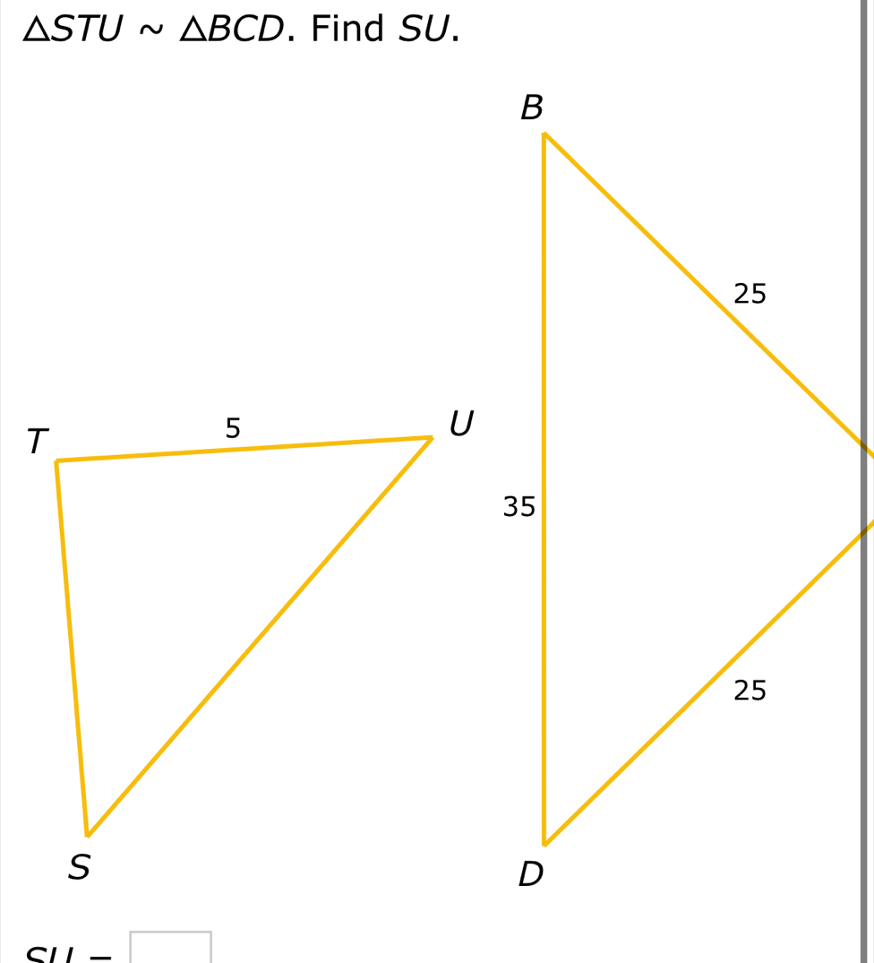 △ STUsim △ BCD. Find SU.
CII=□