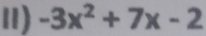 II) -3x^2+7x-2