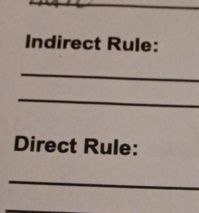 Indirect Rule: 
_ 
_ 
Direct Rule: 
_ 
_