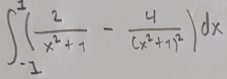 ∈t _(-1)^3( 2/x^2+1 -frac 4(x^2+1)^2)dx