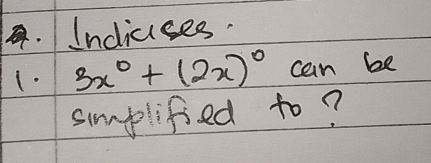 Indiases. 
(. 3x°+(2x)^circ  can be 
smplified to?