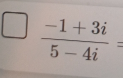  (-1+3i)/5-4i =