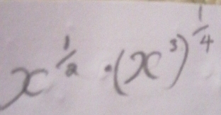 x^(frac 1)2· (x^3)^ 1/4 