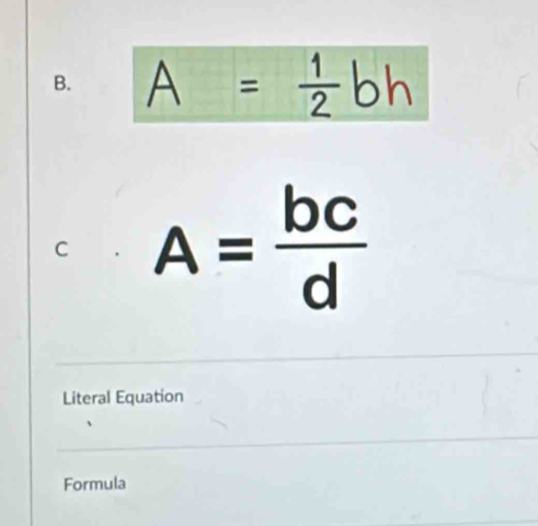 A = ±bh
C A= bc/d 
Literal Equation
Formula