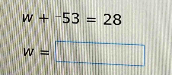 w+-53=28
w=□