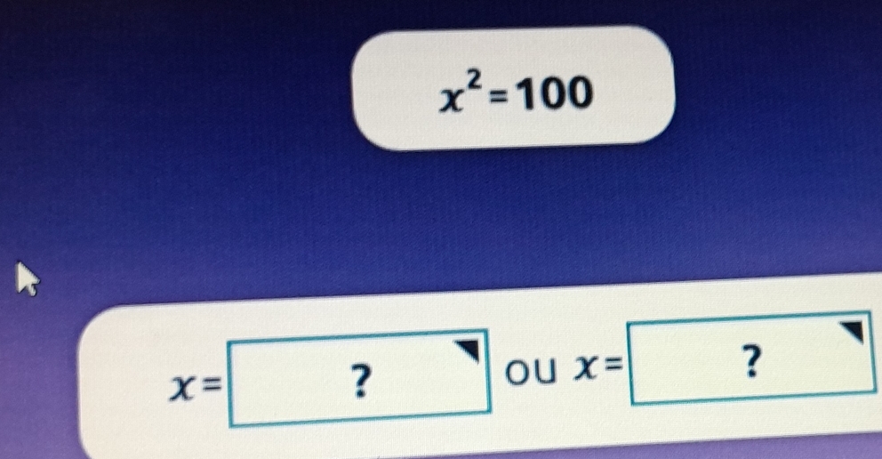 x^2=100
x=? c x=? 
ou