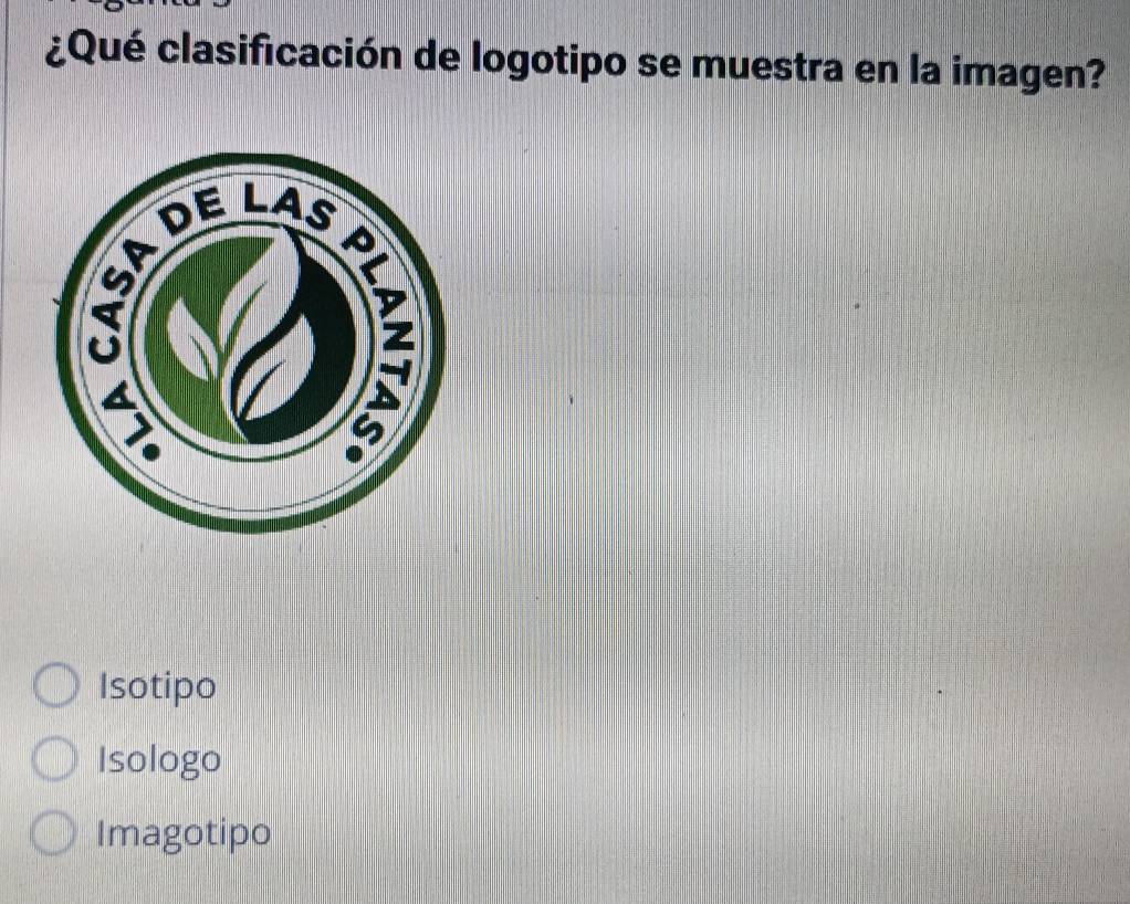 ¿Qué clasificación de logotipo se muestra en la imagen?
Isotipo
Isologo
Imagotipo