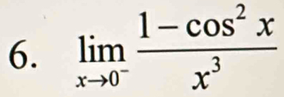 limlimits _xto 0^- (1-cos^2x)/x^3 