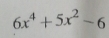 6x^4+5x^2-6