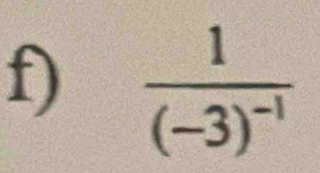 frac 1(-3)^-1