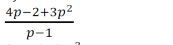 Solved: (4p-2+3p^2)/p-1 [Math]
