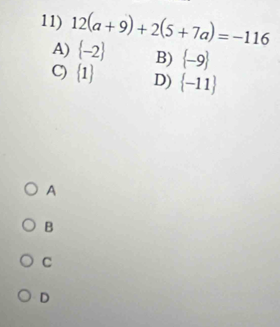 12(a+9)+2(5+7a)=-116
A)  -2 B)  -9
9  1
D)  -11
A
B
C
D