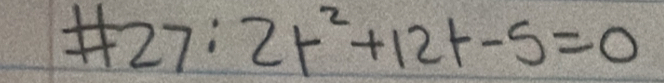 # 27:2t^2+12t-5=0